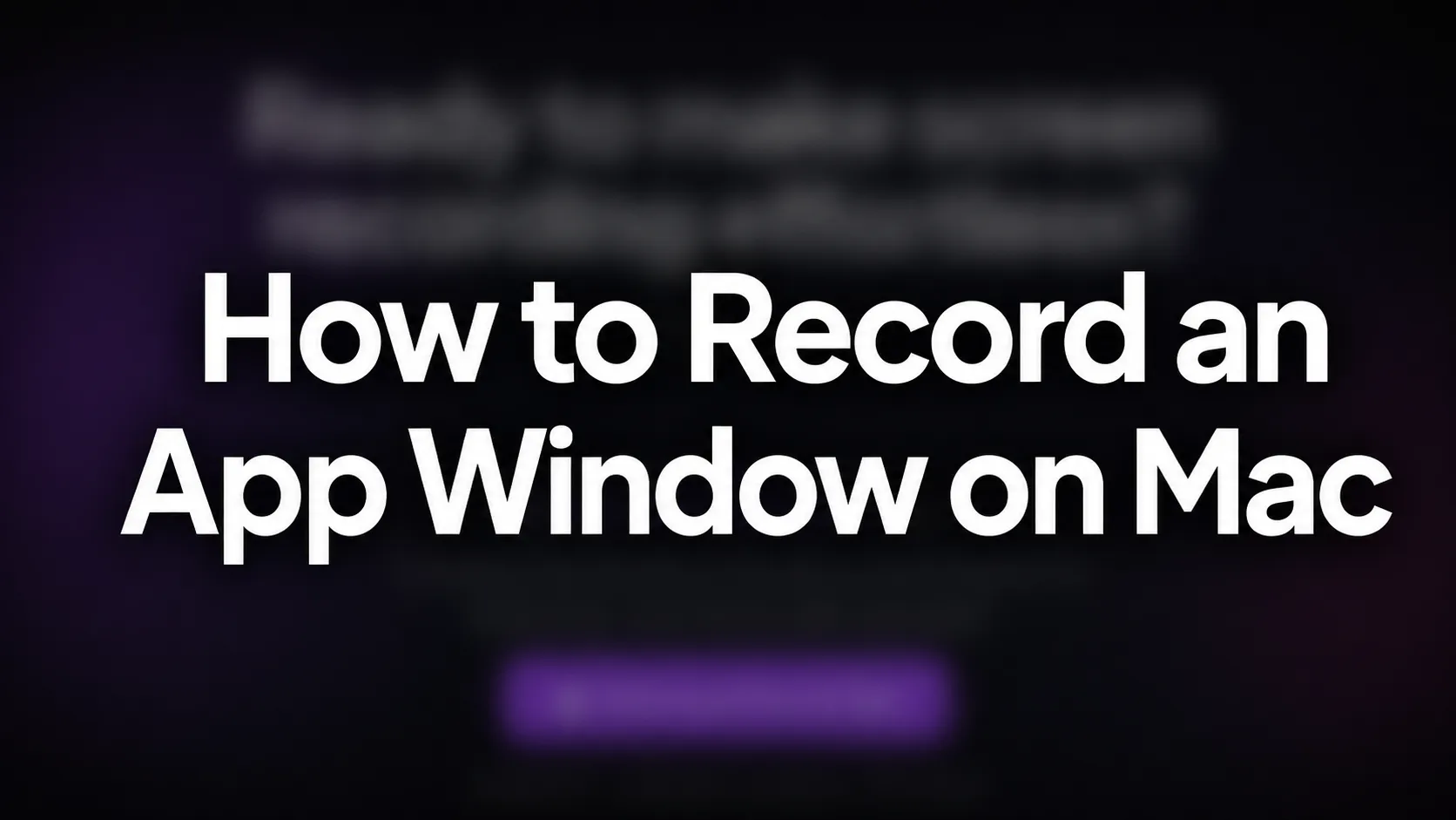 How to Record an App Window on Mac